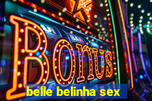 belle belinha sex